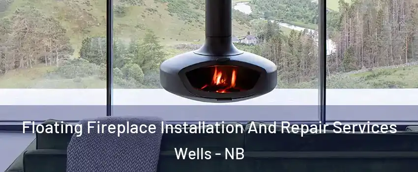  Floating Fireplace Installation And Repair Services Wells - NB