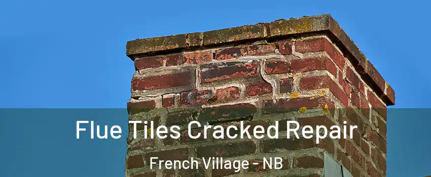  Flue Tiles Cracked Repair French Village - NB