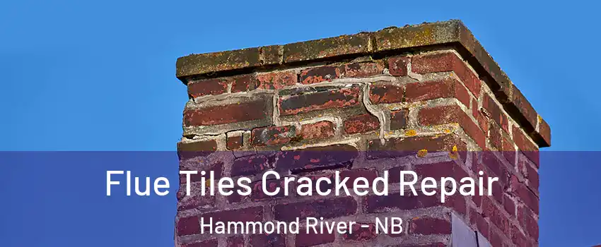  Flue Tiles Cracked Repair Hammond River - NB
