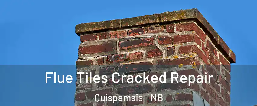 Flue Tiles Cracked Repair Quispamsis - NB
