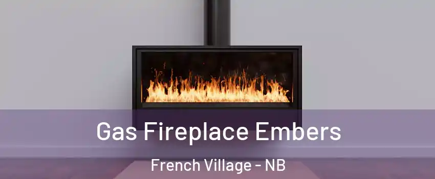  Gas Fireplace Embers French Village - NB