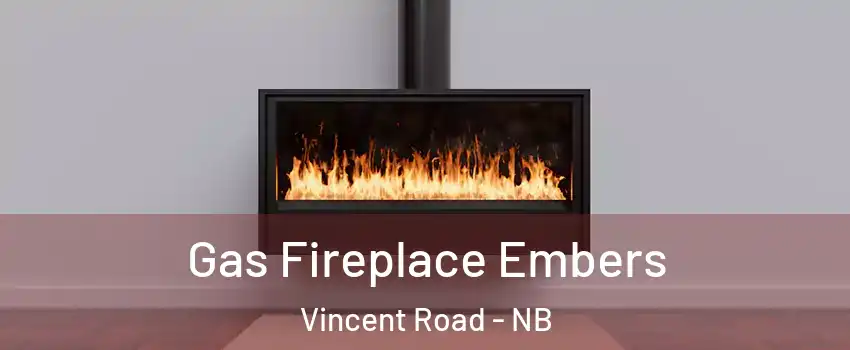 Gas Fireplace Embers Vincent Road - NB