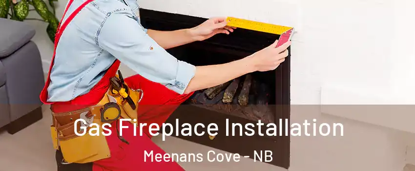  Gas Fireplace Installation Meenans Cove - NB