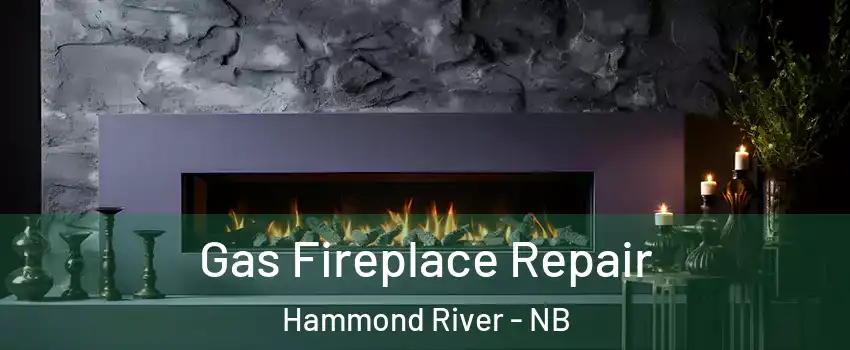  Gas Fireplace Repair Hammond River - NB