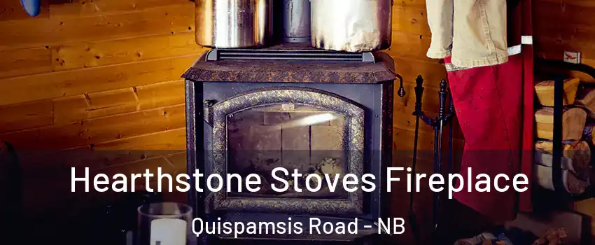  Hearthstone Stoves Fireplace Quispamsis Road - NB