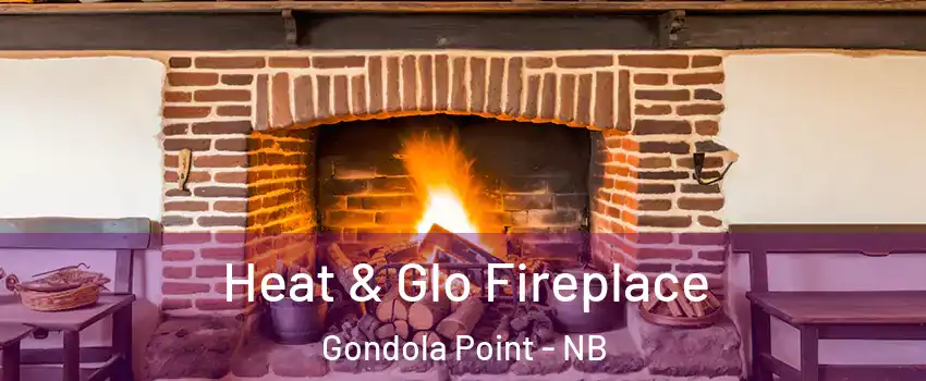  Heat & Glo Fireplace Gondola Point - NB