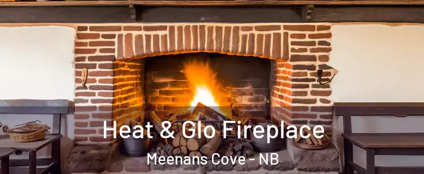  Heat & Glo Fireplace Meenans Cove - NB