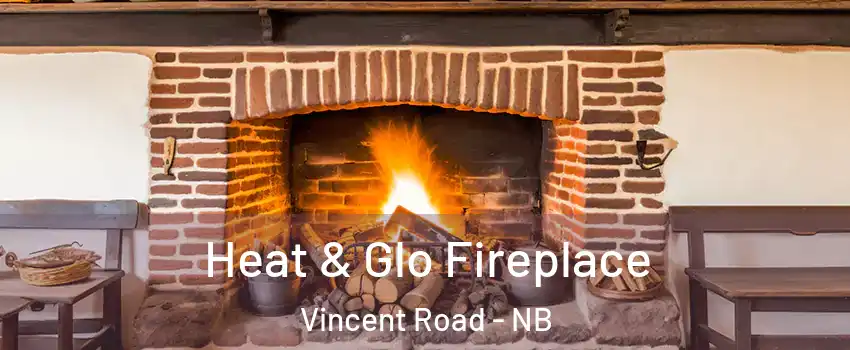  Heat & Glo Fireplace Vincent Road - NB
