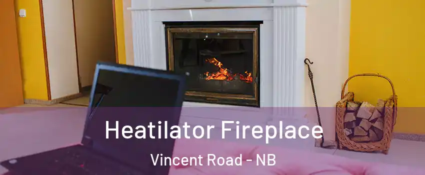  Heatilator Fireplace Vincent Road - NB
