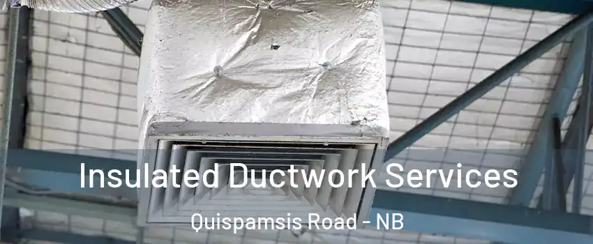  Insulated Ductwork Services Quispamsis Road - NB