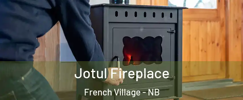  Jotul Fireplace French Village - NB
