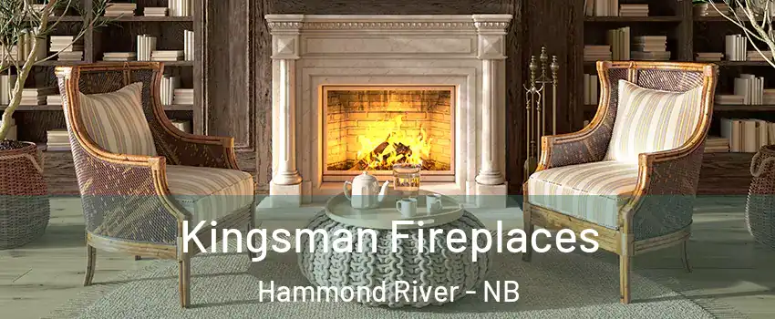  Kingsman Fireplaces Hammond River - NB