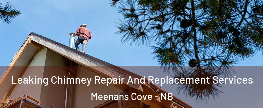  Leaking Chimney Repair And Replacement Services Meenans Cove - NB