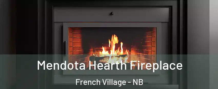  Mendota Hearth Fireplace French Village - NB