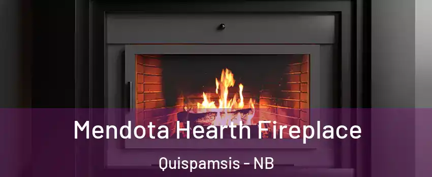  Mendota Hearth Fireplace Quispamsis - NB