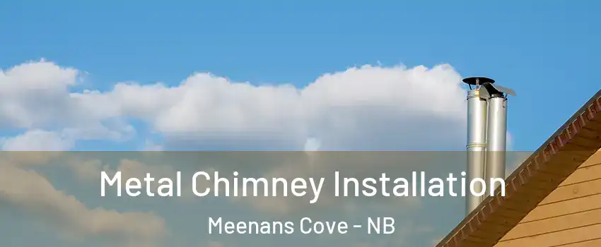  Metal Chimney Installation Meenans Cove - NB
