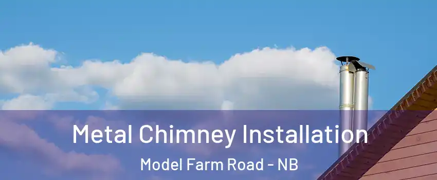  Metal Chimney Installation Model Farm Road - NB