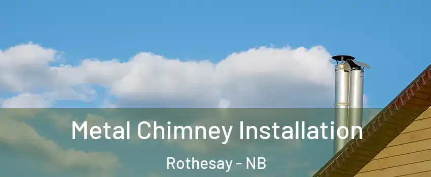  Metal Chimney Installation Rothesay - NB