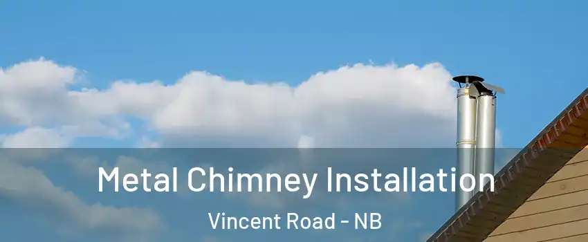  Metal Chimney Installation Vincent Road - NB