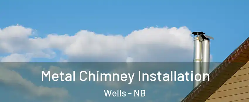  Metal Chimney Installation Wells - NB