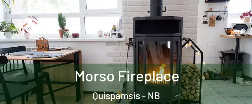 Morso Fireplace Quispamsis - NB