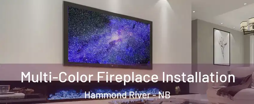  Multi-Color Fireplace Installation Hammond River - NB