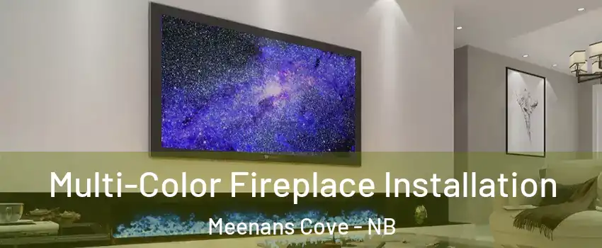  Multi-Color Fireplace Installation Meenans Cove - NB