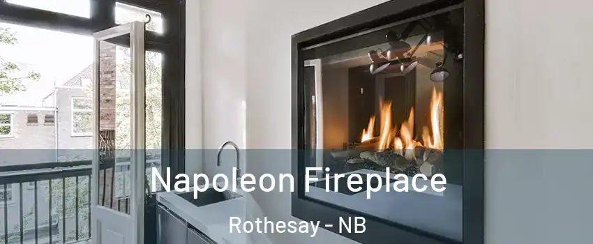  Napoleon Fireplace Rothesay - NB
