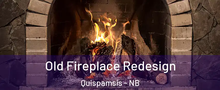 Old Fireplace Redesign Quispamsis - NB