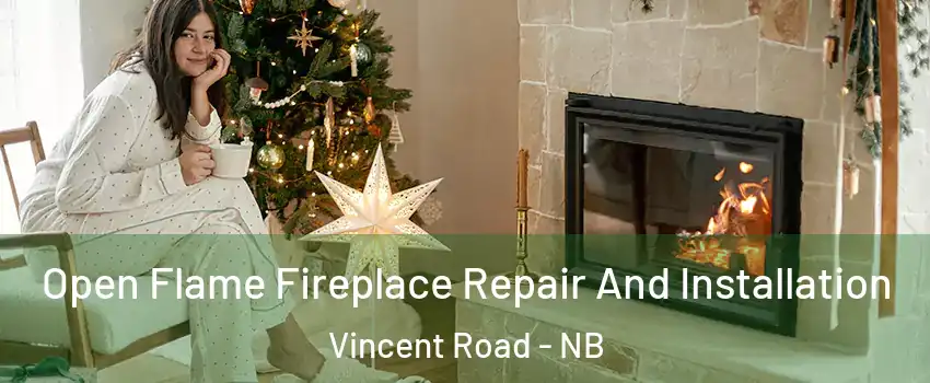  Open Flame Fireplace Repair And Installation Vincent Road - NB