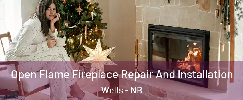  Open Flame Fireplace Repair And Installation Wells - NB
