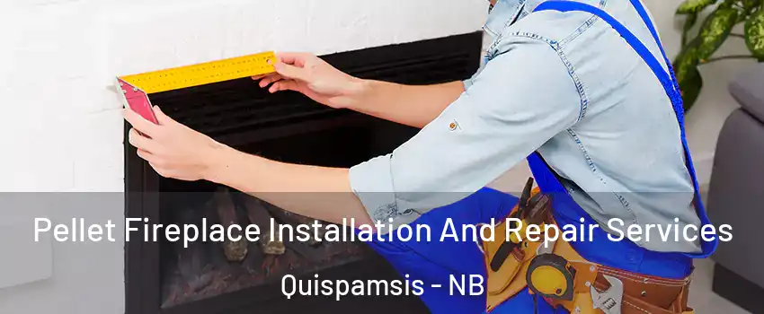 Pellet Fireplace Installation And Repair Services Quispamsis - NB