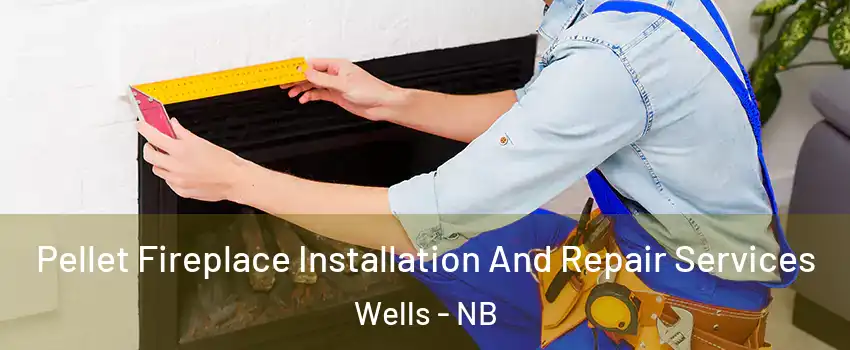  Pellet Fireplace Installation And Repair Services Wells - NB