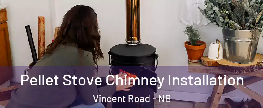  Pellet Stove Chimney Installation Vincent Road - NB