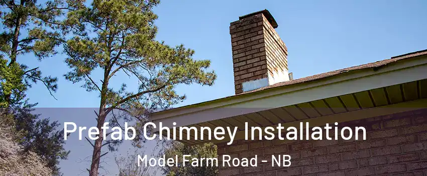 Prefab Chimney Installation Model Farm Road - NB