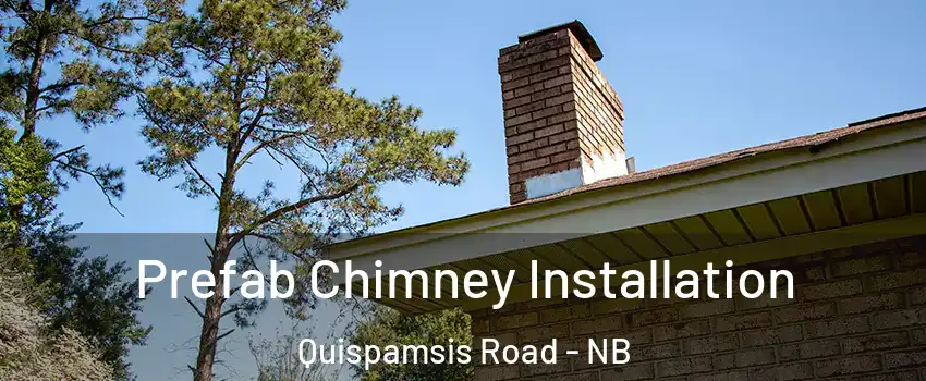  Prefab Chimney Installation Quispamsis Road - NB