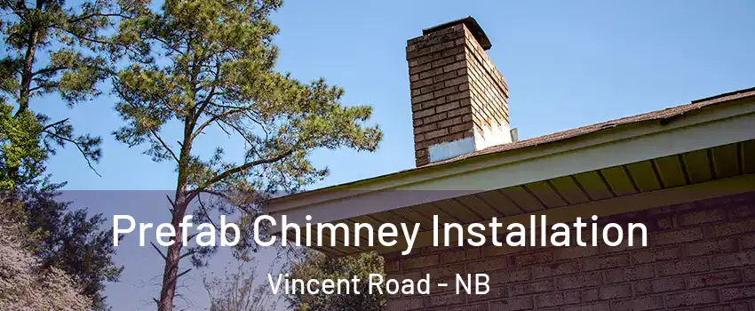  Prefab Chimney Installation Vincent Road - NB