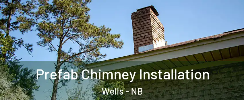  Prefab Chimney Installation Wells - NB