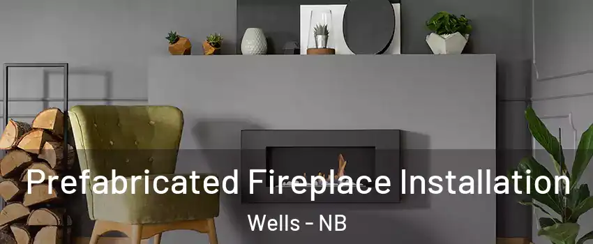  Prefabricated Fireplace Installation Wells - NB