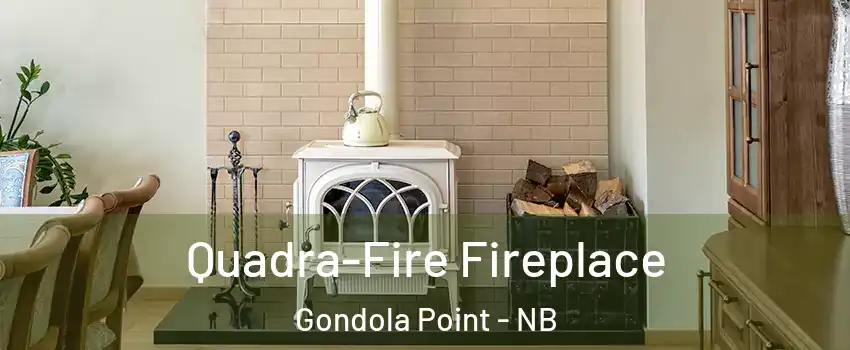 Quadra-Fire Fireplace Gondola Point - NB