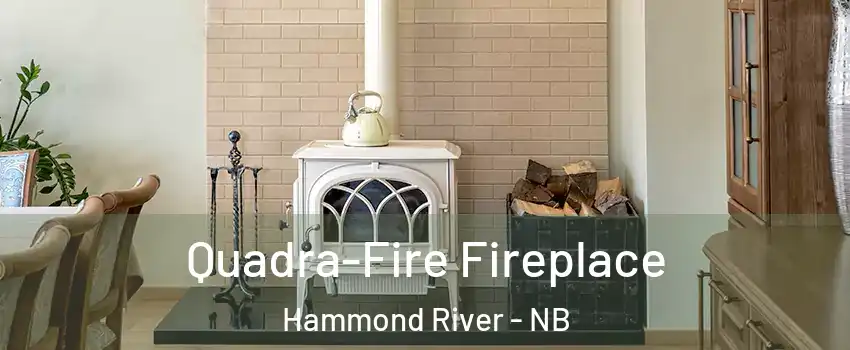 Quadra-Fire Fireplace Hammond River - NB