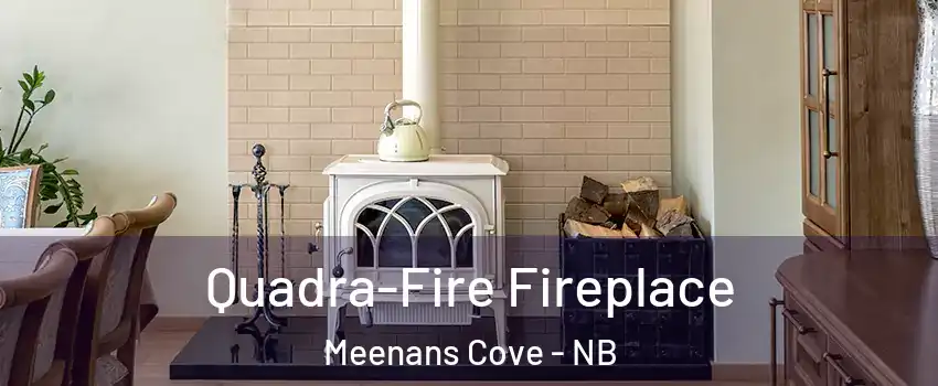  Quadra-Fire Fireplace Meenans Cove - NB