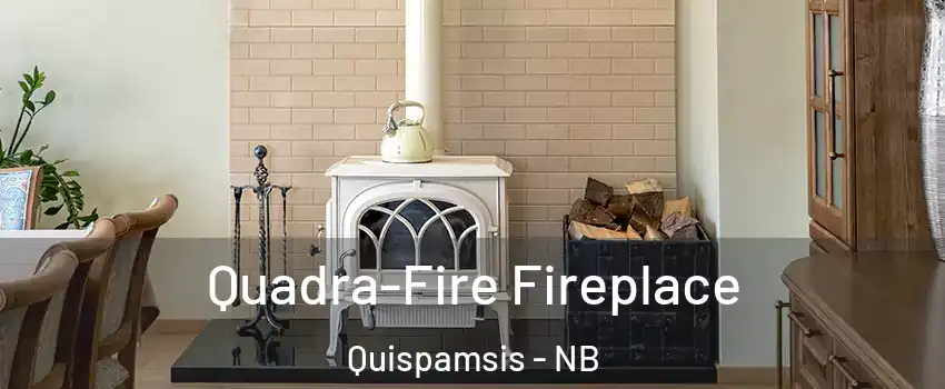 Quadra-Fire Fireplace Quispamsis - NB