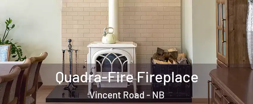  Quadra-Fire Fireplace Vincent Road - NB