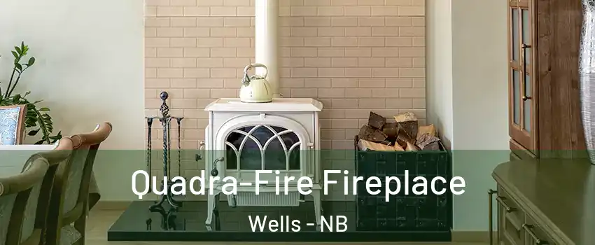  Quadra-Fire Fireplace Wells - NB