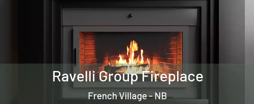  Ravelli Group Fireplace French Village - NB