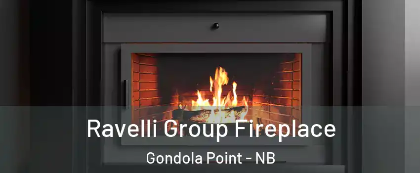  Ravelli Group Fireplace Gondola Point - NB