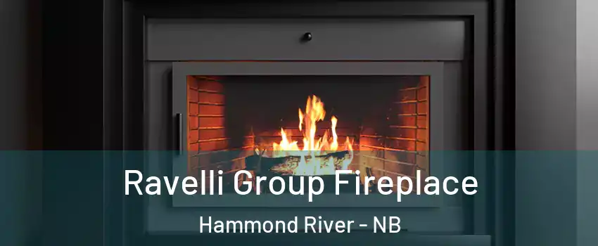  Ravelli Group Fireplace Hammond River - NB