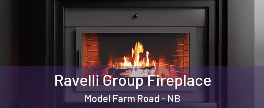  Ravelli Group Fireplace Model Farm Road - NB