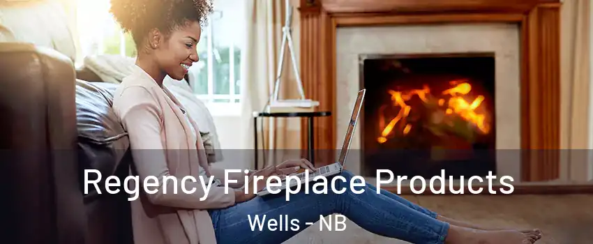  Regency Fireplace Products Wells - NB